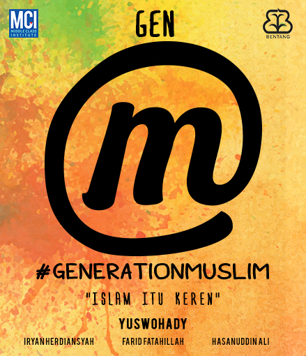 Berjumpa dengan Generasi Muslim Indonesia: Moderen, Relijius, Makmur, dan Universal